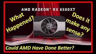 RX 6500 XT - What Could AMD Have Done Better?