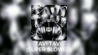 TAVI TAVI (SUPER SLOWED)
