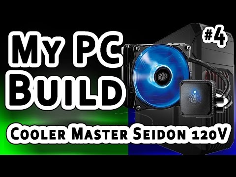 Step 4 - PC Wiring & Installing Cooler Master Seidon 120V CPU liquid cooler