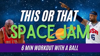 Space Jam This or That Workout | 6 Min Workout with a Basketball or Medicine Ball | PE Fitness
