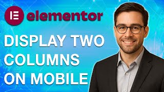 How To Display Two Columns On Mobile In Elementor [2025 Guide]