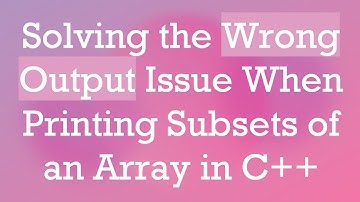 Solving the Wrong Output Issue When Printing Subsets of an Array in C+ +