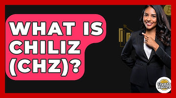 What Is Chiliz (CHZ)? - CryptoBasics360.com