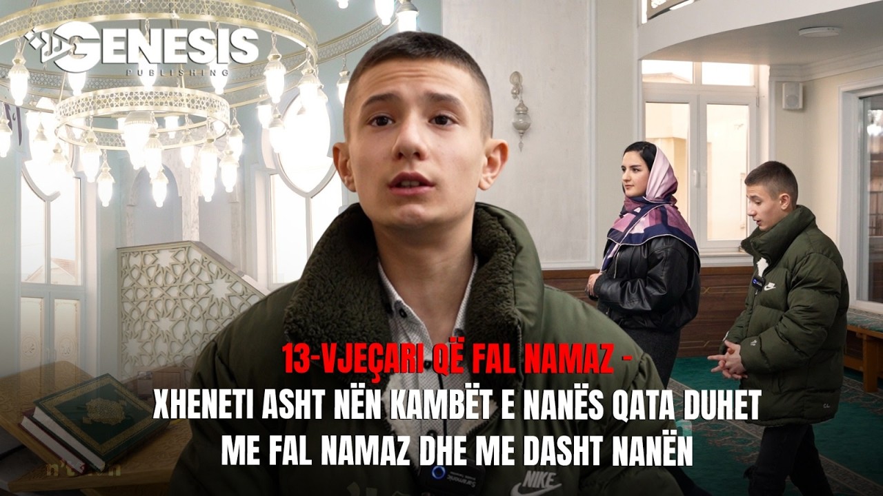 13-vjeçari që fal Namaz - Xheneti asht nën kambët e Nanës qata duhet me fal namaz dhe me dasht Nanën