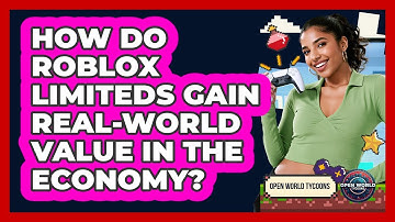 How Do Roblox Limiteds Gain Real-world Value In The Economy? - Open World Tycoons