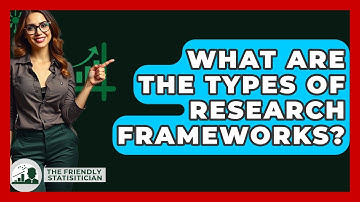What Are The Types Of Research Frameworks? - The Friendly Statistician