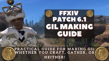 FFXIV - Patch 6.1: How to Make Gil Guide: Crafting, Gathering, or Neither!