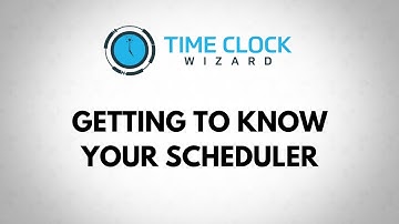 Getting to know your Scheduler with Time Clock Wizard