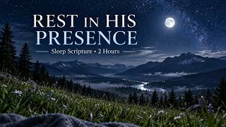 REST IN HIS PRESENCE | 50 Bible Verses for Sleep, Peace & God’s Nearness | 2 Hours