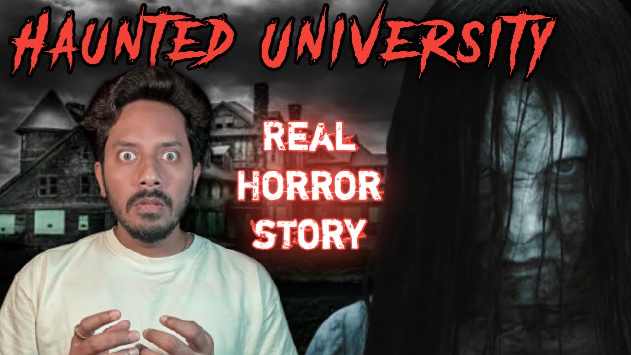 Haunted University Real Horror Story सच्ची भूतिया कहानी Bloody