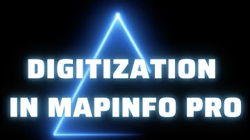 Digitization using Mapinfo Pro