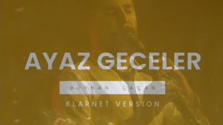 Burhan Çaçan . Ayaz geceler (Klarnet cover )