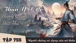 DƯƠNG QUANG THẤT THỦ [Tập 755] Thần Y Ở Rể | Người Chồng Vô Dụng Của Nữ Thần #mcphuongthuy