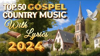 The Very Best Country Gospel Songs for Times of Prayer and Reflection - Greatest Country Gospe Music