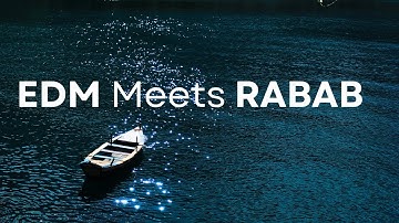 EDM Meets Rabab  (Originally Mixed)
