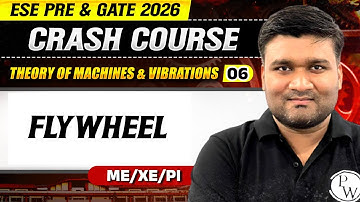 Theory Of Machine & Vibrations 06 | Flywheel | ME, XE, PI | GATE & ESE 2026 Crash Course