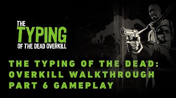 The Typing of The Dead: Overkill Walkthrough Part 6 Gameplay Let
