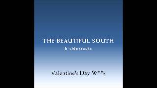 The Beautiful South - Valentine&#39;s Day W**k