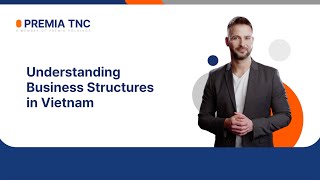 Understanding Business Structures in Vietnam