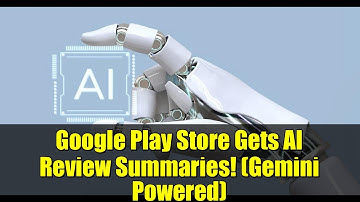 Google Play Store Gets AI Review Summaries! (Gemini Powered)