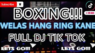 BOXING!!!WELAS HANG RING KANE FULL DJ TIK TOK