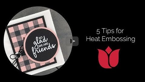 5 Tips for Heat Embossing