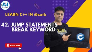 42.Jump Statements in CPP | break statement | C++ in Telugu