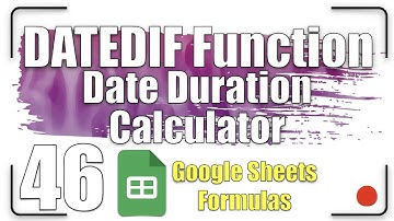 DATEDIF Function - Date Duration Calculator | Google Sheets Formulas 46