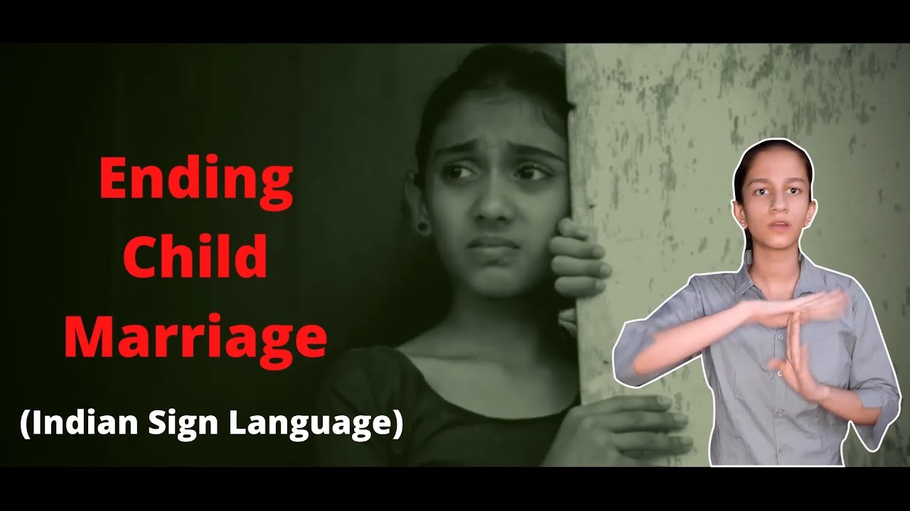 Ending Child Marriage Ads with Indian Sign Language & Subtitles.