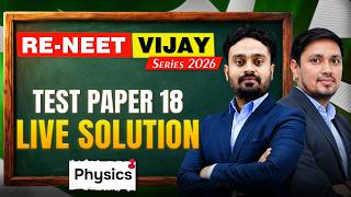 Physics: Test Paper - 18 Live Solution | RE-NEET Vijay Series 2026 | Motion NEET