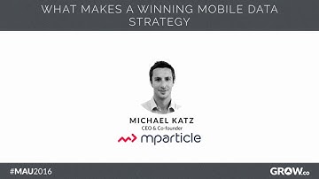 MAU 2016: mParticle CEO Michael Katz on How to Create a Winning Mobile Data Strategy