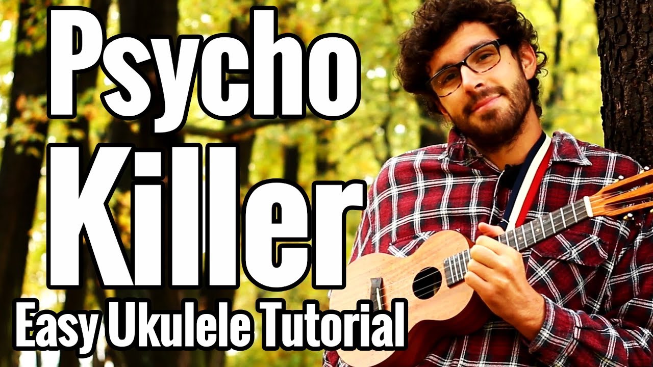 Talking Heads Psycho Killer Ukulele Tutorial With Play Along YouTube Talking Heads Psycho Killer Ukulele Tutorial With Play Along YouTube