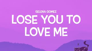 LOSE YOU TO LOVE ME || SELENA GOMEZ || LYRICS