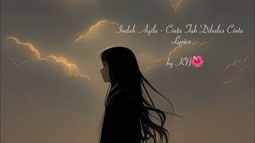 Lyrics lagu Indah Aqila - Cinta Tak Dibalas Cinta