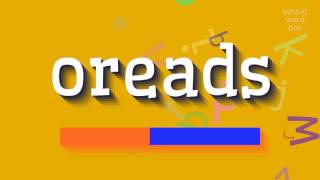 How to say "oreads"! (High Quality Voices)