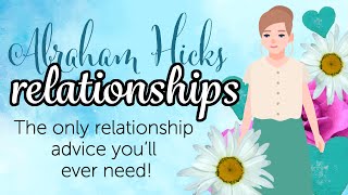 Abraham Hicks – Fix Any Relationship Problem, Make Relationships Work with the Law of Attraction