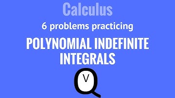 Calculus - Polynomial Indefinite Integrals Guided Practice