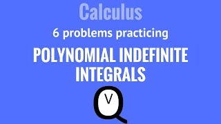 Calculus - Polynomial Indefinite Integrals Guided Practice