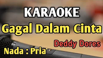 GAGAL DALAM CINTA (Untuk Apa Lagi) - KARAOKE || NADA PRIA COWOK || Pop Nostalgia || Deddy Dores GAGAL DALAM CINTA (Untuk Apa Lagi) - KARAOKE || NADA PRIA COWOK || Pop Nostalgia || Deddy Dores