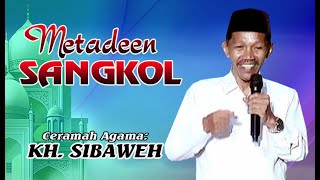 TERBARU CERAMAH KH. SIBAWEH - Metadeen Sangkol
