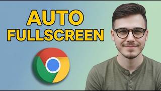 How to Launch Google Chrome in Full Screen Mode Automatically [2026 Step by Step]