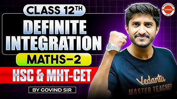 Definite Integration Maths 2 Class 12th One Shot Mathematics | HSC+MHT-CET 2026 | Math By Govind Sir