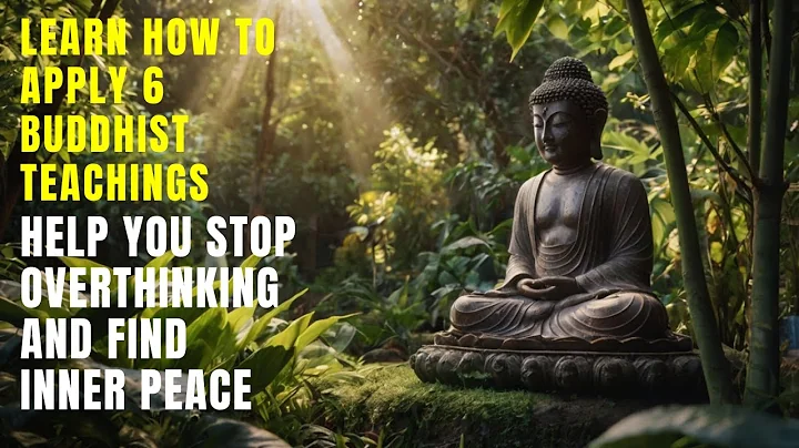 6 Buddhist Teachings to Stop Overthinking and Find Inner Peace | Buddhist Teachings