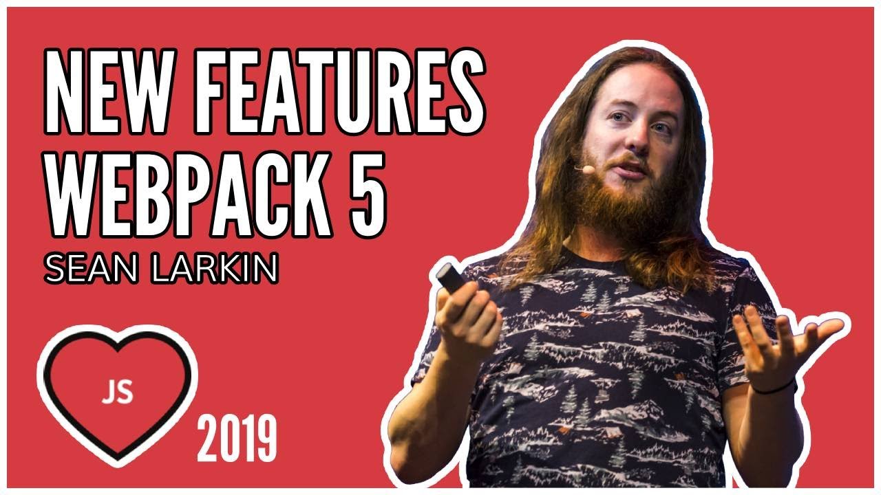 Sean Larkin - The Road to Webpack 5 java sdk