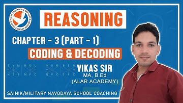 Reasoning | Chapter - 3 - Coding & Decoding | Part - 1 | Sainik Military School - Alar Academy