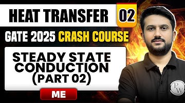 Heat Transfer 02 | Steady State Conduction (Part 02) | ME | GATE 2025 Crash Course