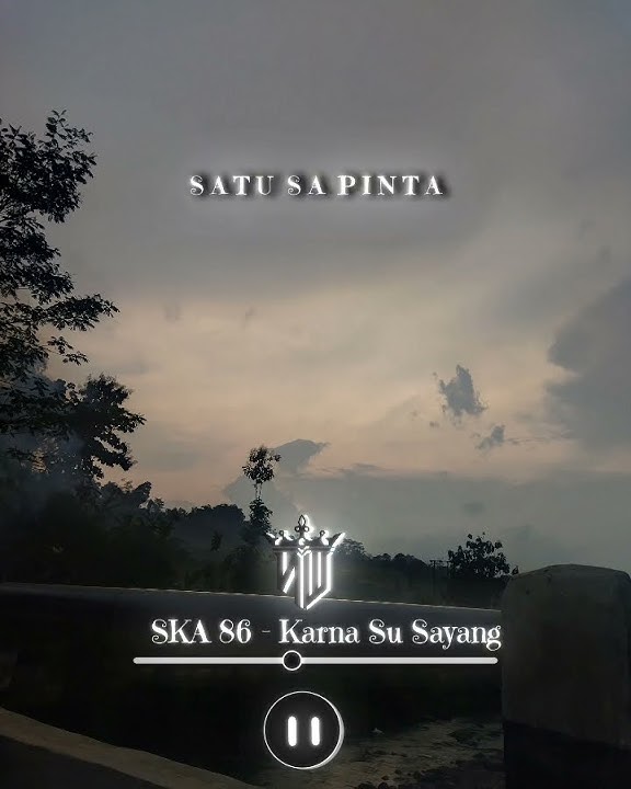 BUAT STORY WA NIHH SKA 86 - KARNA SU SAYANG