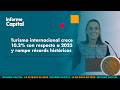 Turismo internacional crece 10.2% con respecto a 2025: Presidenta Sheinbaum | Informe Capital 15 may
