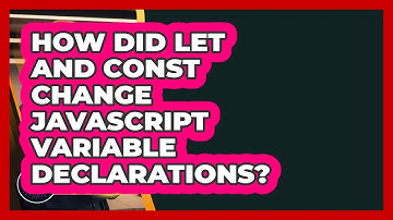 How Did Let And Const Change JavaScript Variable Declarations? - JavaScript Toolkit