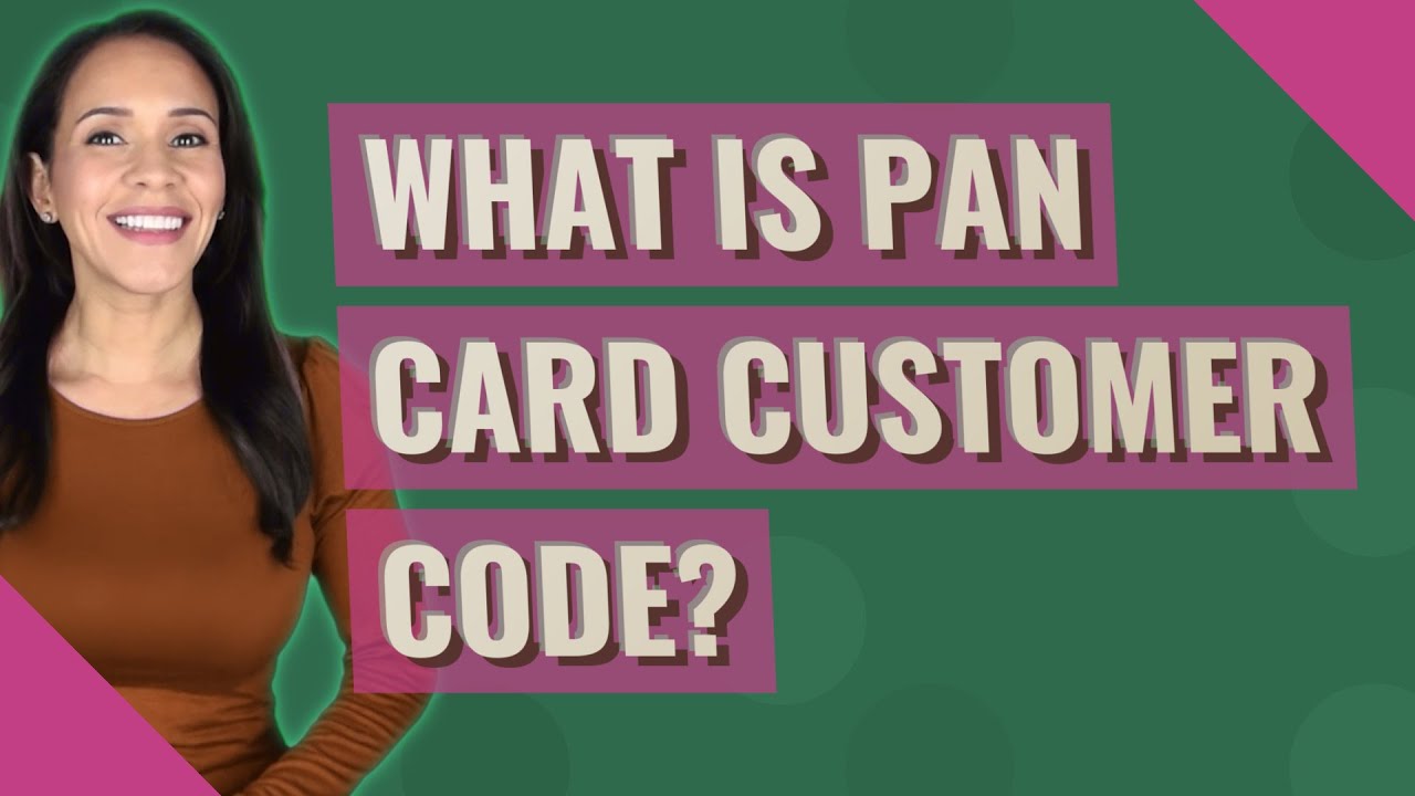 What is Pan card customer code? - YouTube
